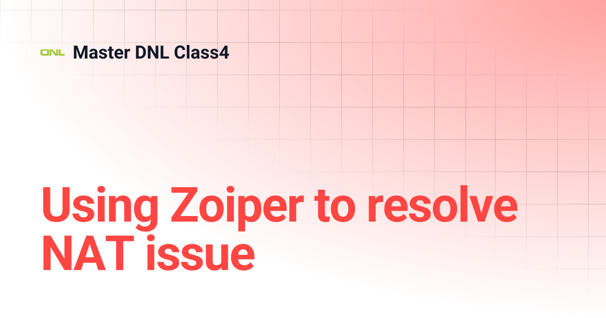 Using Zoiper to resolve NAT issue | Master DNL Class4